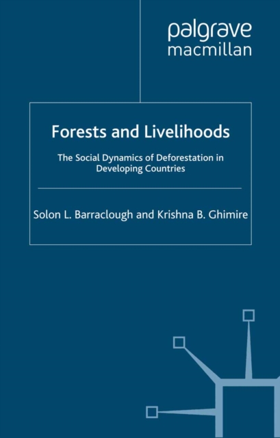 Forests and Livelihoods : The Social Dynamics of Deforestation in Developing Countries, PDF eBook