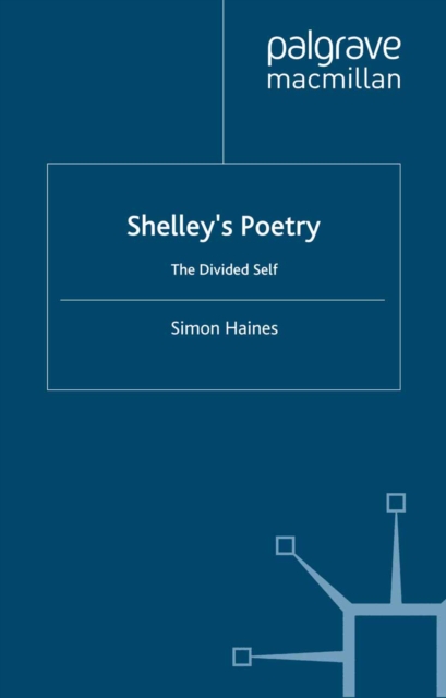 Shelley's Poetry : The Divided Self, PDF eBook