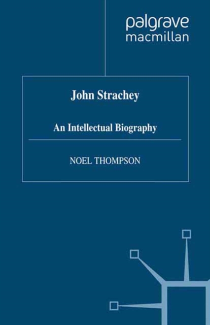 John Strachey : An Intellectual Biography, PDF eBook