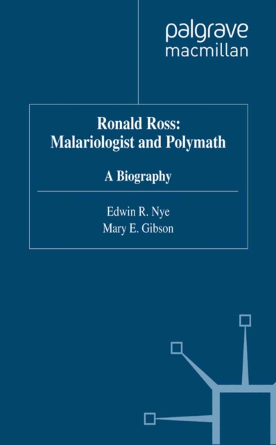 Ronald Ross: Malariologist and Polymath : A Biography, PDF eBook