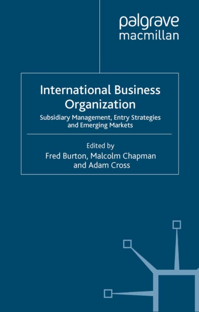 International Business Organization : Subsidiary Management, Entry Strategies and Emerging Markets, PDF eBook