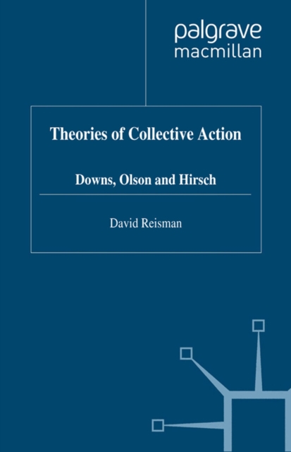 Theories of Collective Action : Downs, Olson and Hirsch, PDF eBook