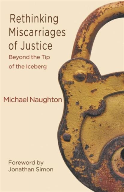 Rethinking Miscarriages of Justice : Beyond the Tip of the Iceberg, Paperback / softback Book