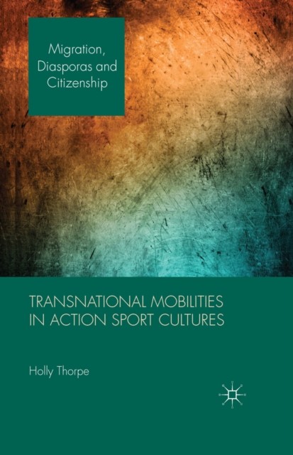 Transnational Mobilities in Action Sport Cultures, PDF eBook
