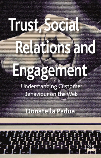 Trust, Social Relations and Engagement : Understanding Customer Behaviour on the Web, PDF eBook