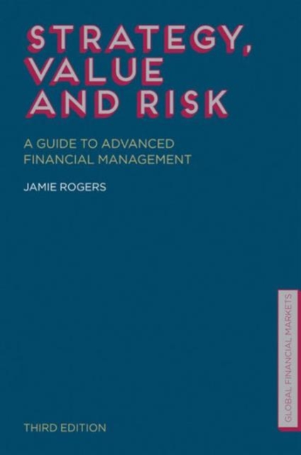 Strategy, Value and Risk : A Guide to Advanced Financial Management, Hardback Book