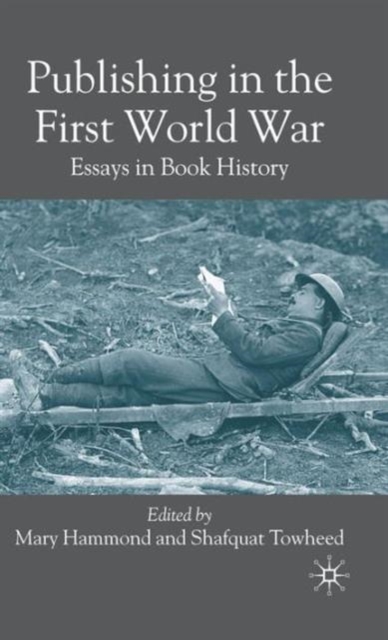 Publishing in the First World War : Essays in Book History, Hardback Book