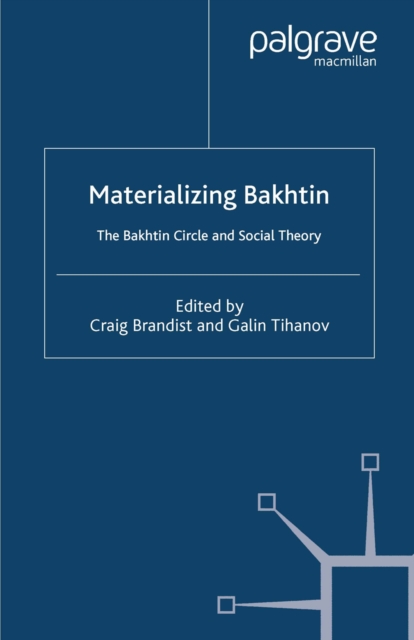 Materializing Bakhtin : The Bakhtin Circle and Social Theory, PDF eBook