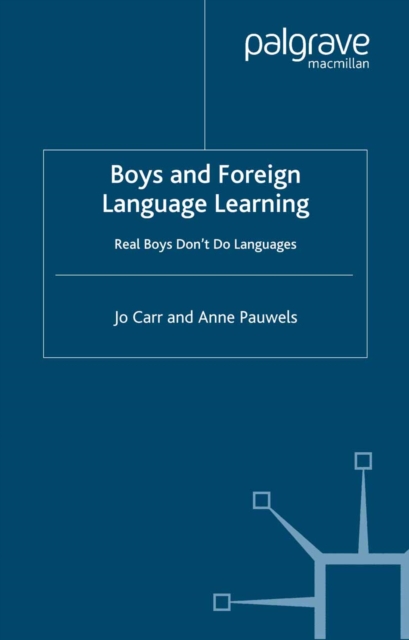 Boys and Foreign Language Learning : Real Boys Don't Do Languages, PDF eBook