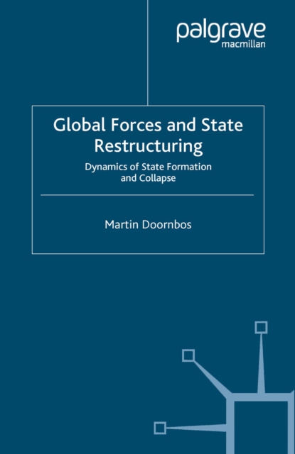 Global Forces and State Restructuring : Dynamics of State Formation and Collapse, PDF eBook