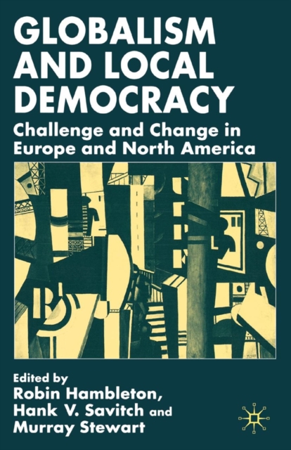 Globalism and Local Democracy : Challenge and Change in Europe and North America, PDF eBook