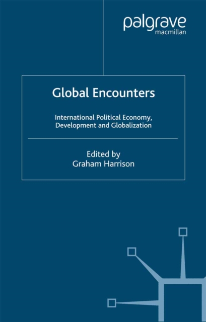 Global Encounters : International Political Economy, Development and Globalization, PDF eBook