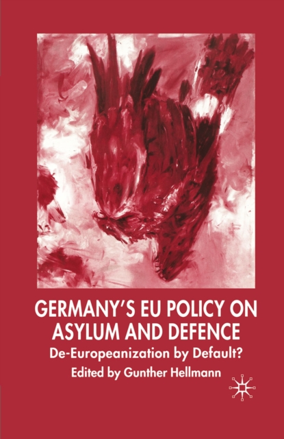 Germany's EU Policy on Asylum and Defence : De-Europeanization by Default?, PDF eBook