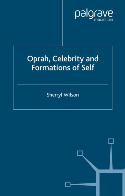 Oprah, Celebrity and Formations of Self, PDF eBook