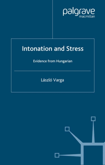 Intonation and Stress : Evidence from Hungarian, PDF eBook