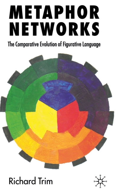 Metaphor Networks : The Comparative Evolution of Figurative Language, Hardback Book