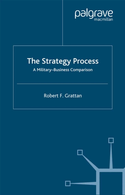 The Strategy Process : A Military-Business Comparison, PDF eBook