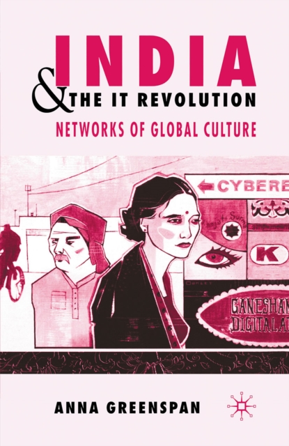 India and the IT Revolution : Networks of Global Culture, PDF eBook