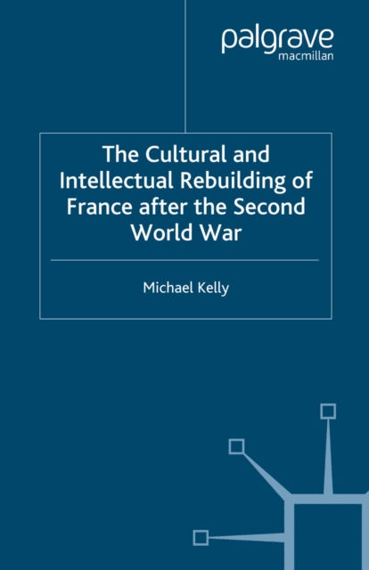 The Cultural and Intellectual Rebuilding of France After the Second World War, PDF eBook