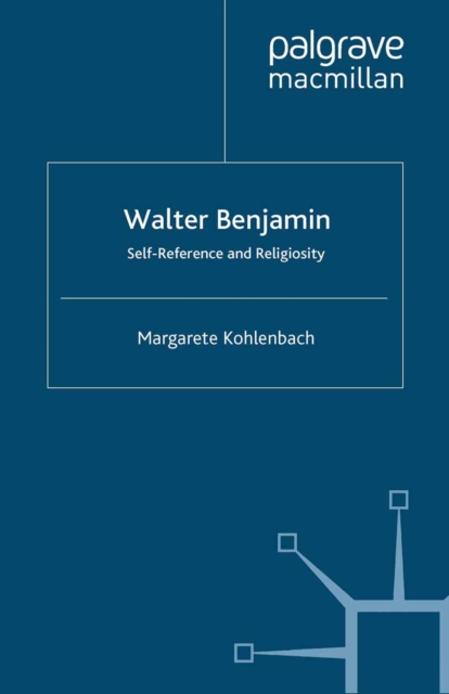 Walter Benjamin : Self-Reference and Religiosity, PDF eBook