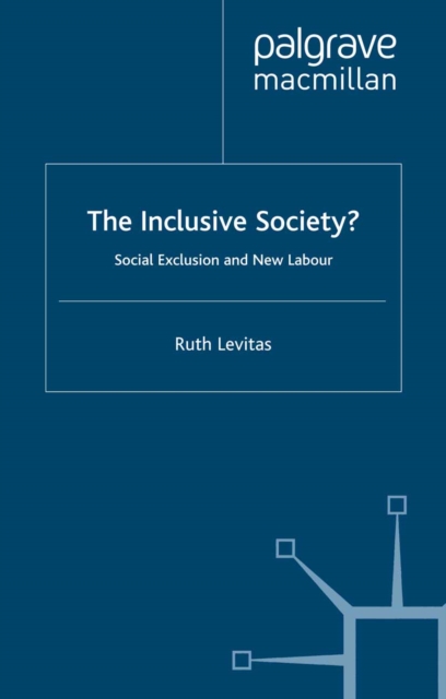 The Inclusive Society? : Social Exclusion and New Labour, PDF eBook