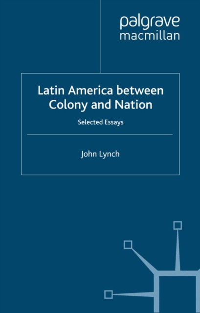 Latin America Between Colony and Nation : Selected Essays, PDF eBook