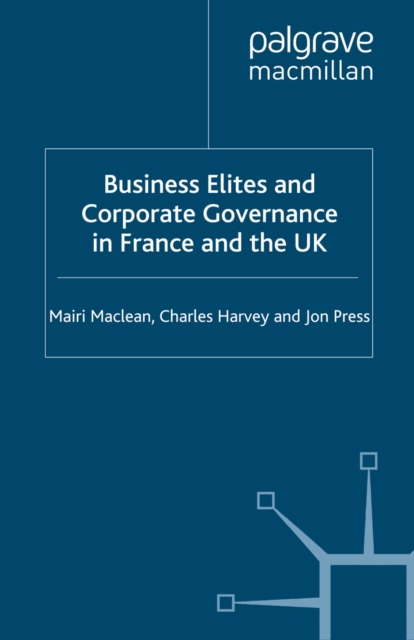 Business Elites and Corporate Governance in France and the UK, PDF eBook