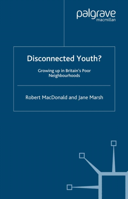 Disconnected Youth? : Growing up in Britain's Poor in Neighbourhoods, PDF eBook