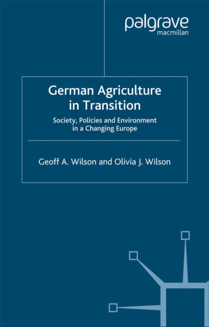 German Agriculture in Transition : Society, Policies and Environment in a Changing Europe, PDF eBook