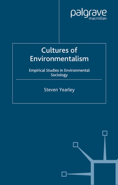 Cultures of Environmentalism : Empirical Studies in Environmental Sociology, PDF eBook