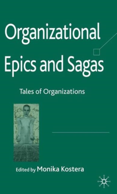 Organizational Epics and Sagas : Tales of Organizations, Hardback Book