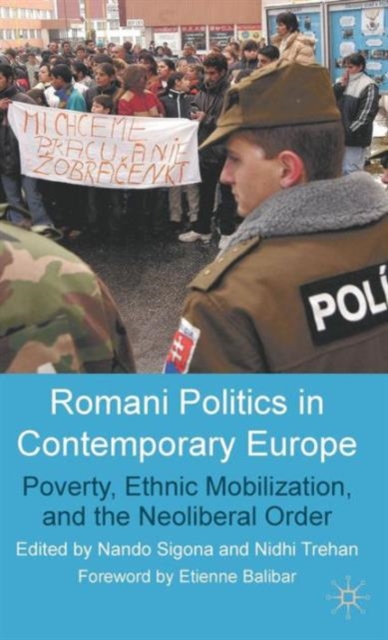 Romani Politics in Contemporary Europe : Poverty, Ethnic Mobilization, and the Neoliberal Order, Hardback Book