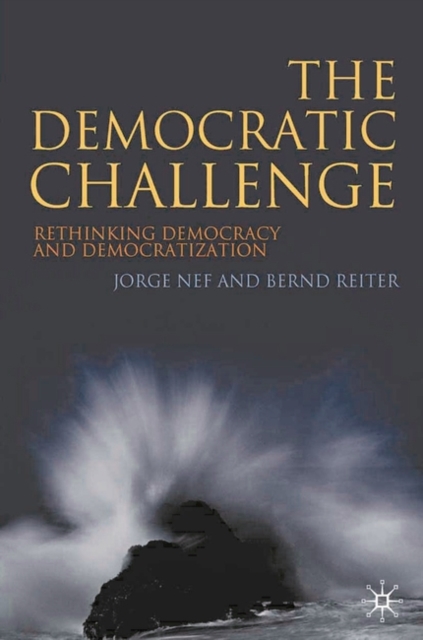 The Democratic Challenge : Rethinking Democracy and Democratization, Hardback Book