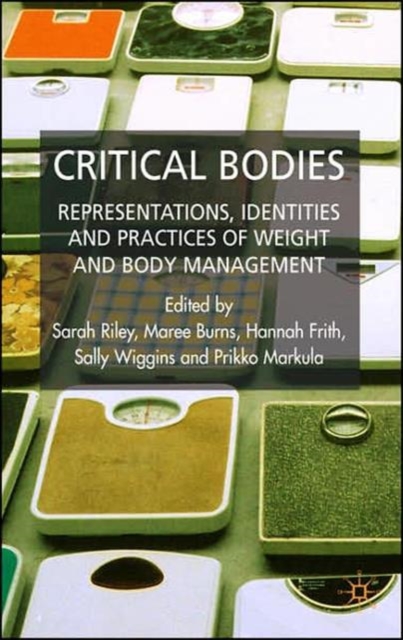 Critical Bodies : Representations, Identities and Practices of Weight and Body Management, Hardback Book