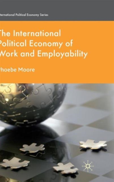 The International Political Economy of Work and Employability, Hardback Book