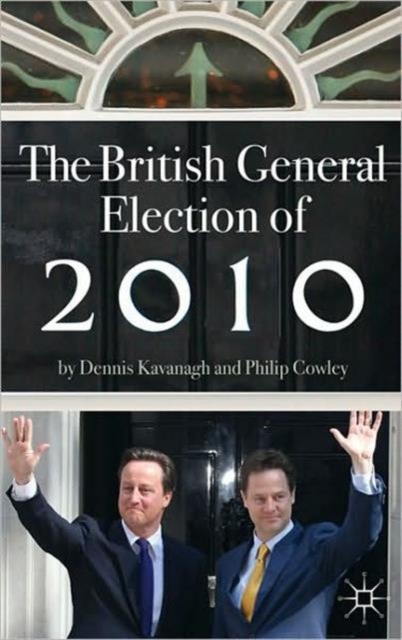 The British General Election of 2010, Hardback Book