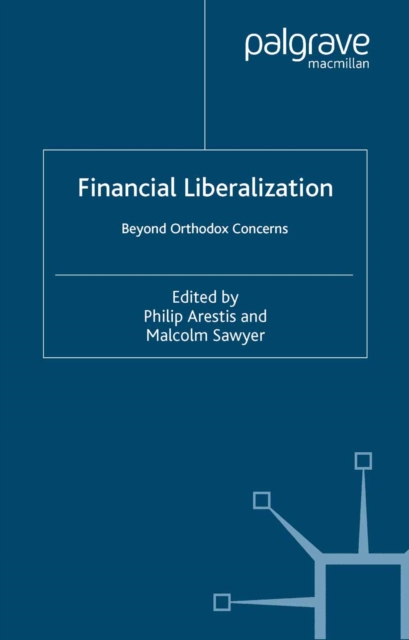 Financial Liberalization : Beyond Orthodox Concerns, PDF eBook