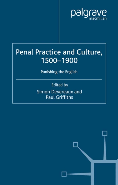 Penal Practice and Culture, 1500-1900 : Punishing the English, PDF eBook