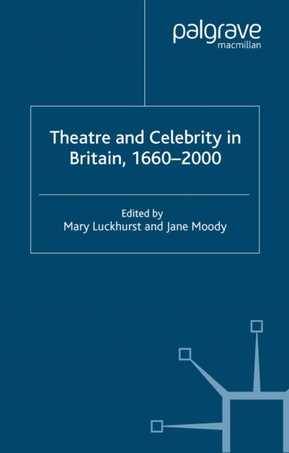 Theatre and Celebrity in Britain 1660-2000, PDF eBook