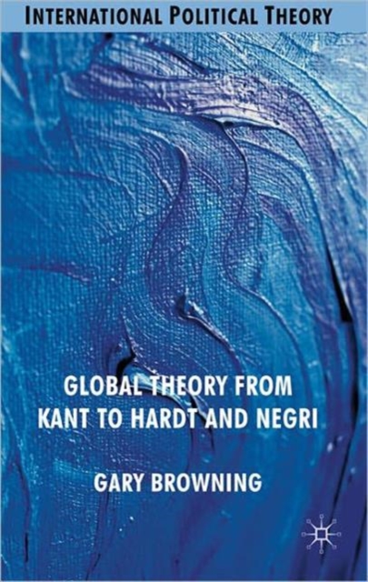 Global Theory from Kant to Hardt and Negri, Hardback Book