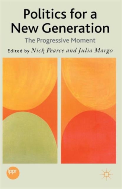 Politics for a New Generation : The Progressive Moment, Paperback / softback Book