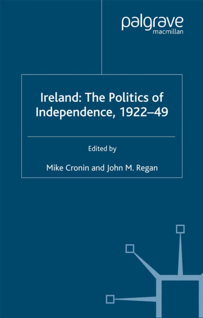 Ireland: The Politics of Independence, 1922-49, PDF eBook