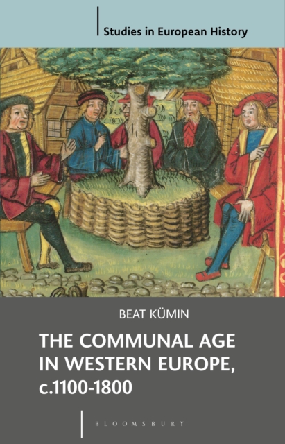 The Communal Age in Western Europe, c.1100-1800 : Towns, Villages and Parishes in Pre-Modern Society, Paperback / softback Book