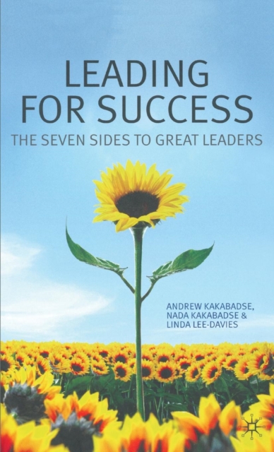 Leading for Success : The Seven Sides to Great Leaders, Hardback Book