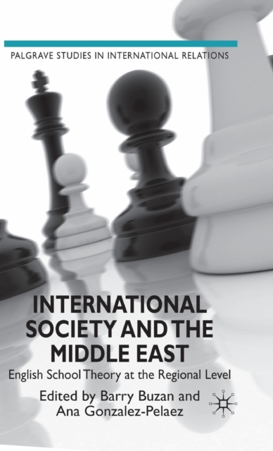 International Society and the Middle East : English School Theory at the Regional Level, Hardback Book