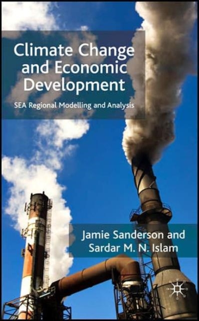 Climate Change and Economic Development : SEA Regional Modelling and Analysis, Hardback Book