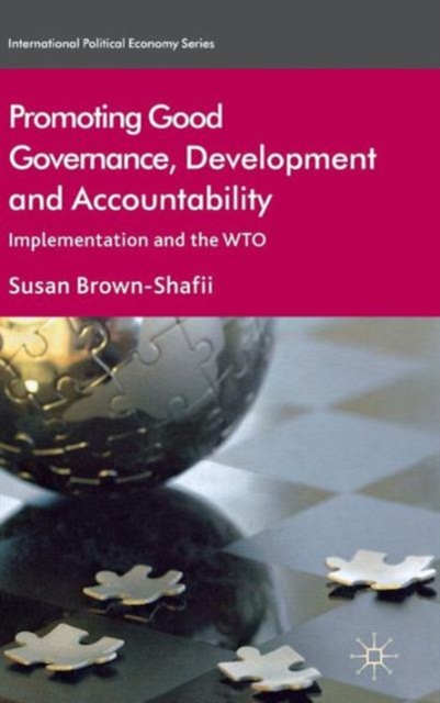 Promoting Good Governance, Development and Accountability : Implementation and the WTO, Hardback Book