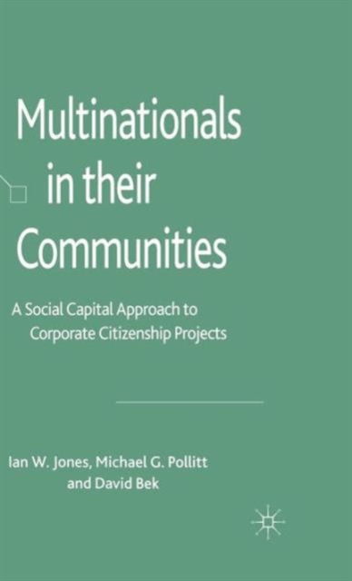 Multinationals in their Communities : A Social Capital Approach to Corporate Citizenship Projects, Hardback Book