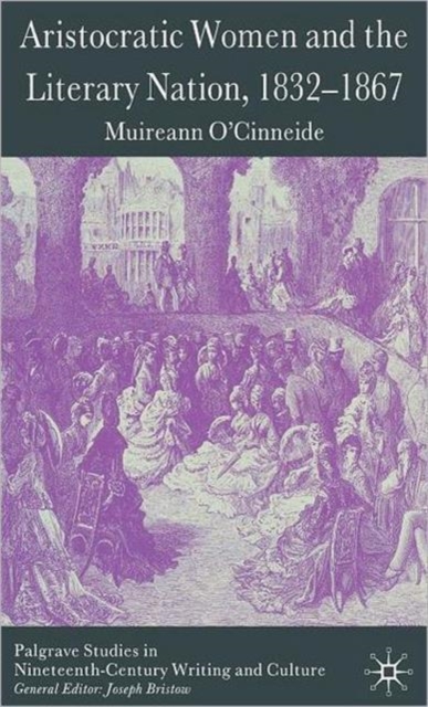 Aristocratic Women and the Literary Nation, 1832-1867, Hardback Book