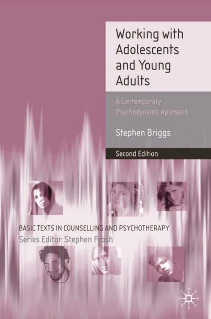 Working With Adolescents and Young Adults : A Contemporary Psychodynamic Approach, Paperback / softback Book